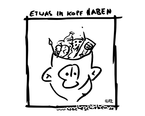 Etwas im Kopf haben