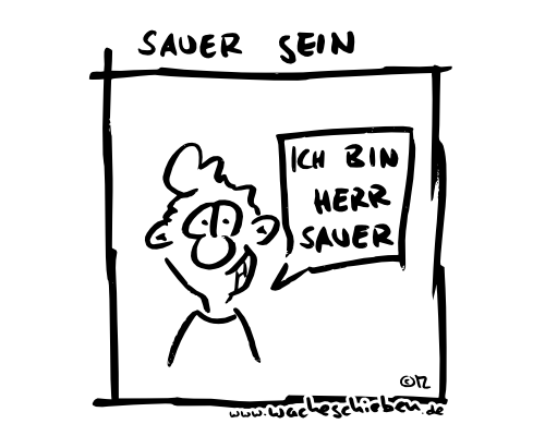 sauer sein