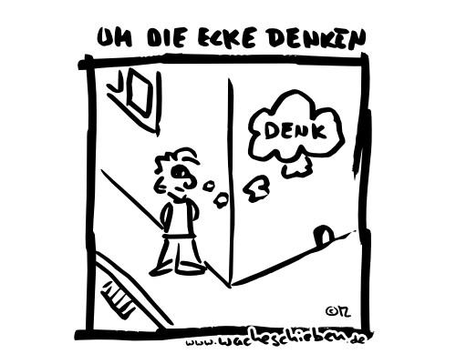um die Ecke denken