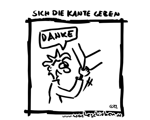 sich die Kante geben