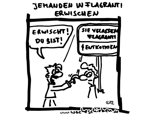 jemanden in flagranti erwischen