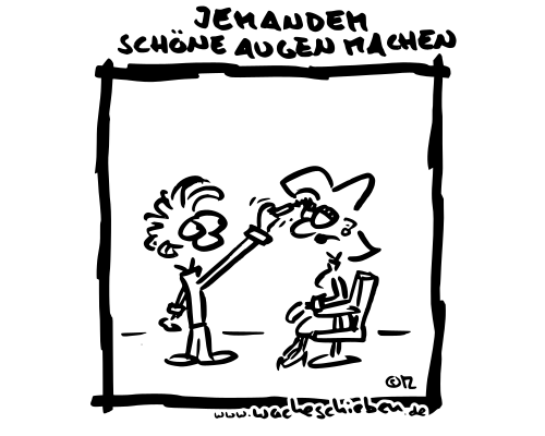 jemandem schöne Augen machen