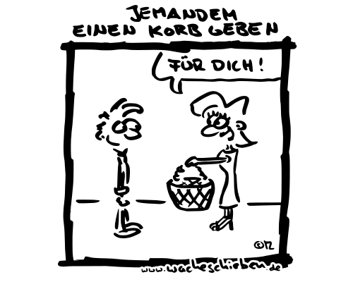 jemandem einen Korb geben
