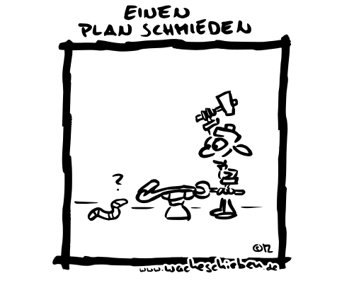 einen Plan schmieden