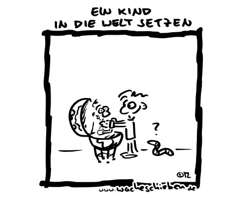 ein Kind in die Welt setzen