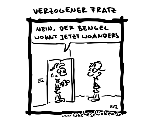 verzogener Fratz