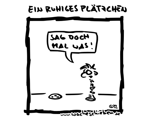 ein ruhiges Plätzchen