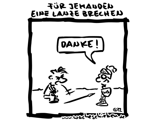 für jemanden eine Lanze brechen
