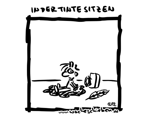 in der Tinte sitzen