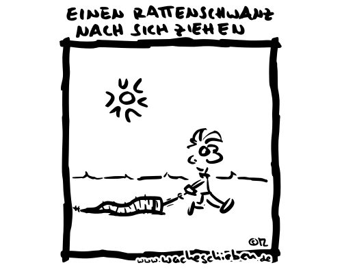 einen Rattenschwanz nach sich ziehen