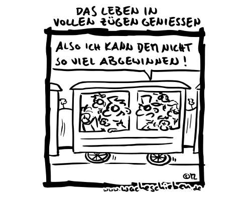 das Leben in vollen Zügen genießen