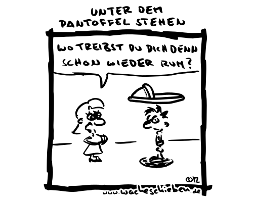 unter dem Pantoffel stehen