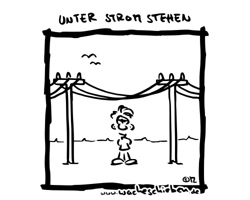 unter Strom stehen