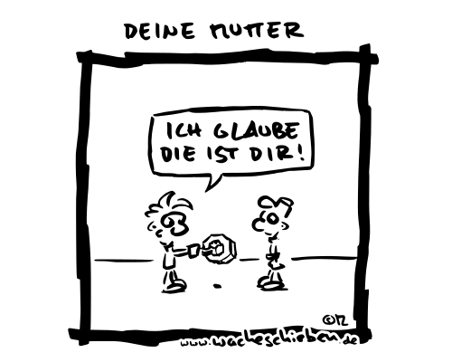 Deine Mutter