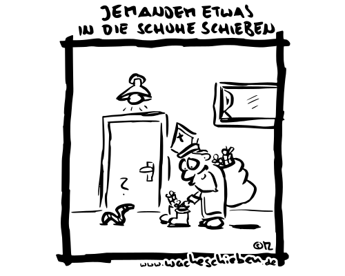 jemandem etwas in die Schuhe schieben