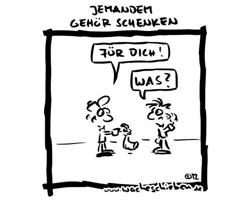jemandem Gehör schenken