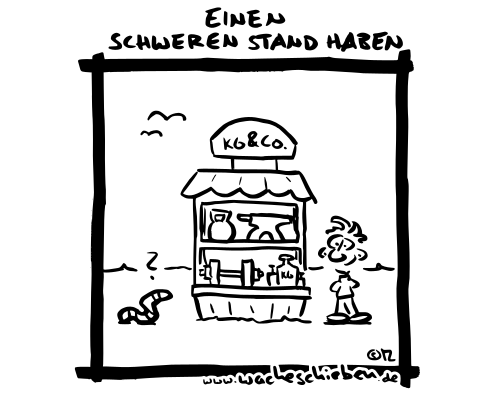 einen schweren Stand haben