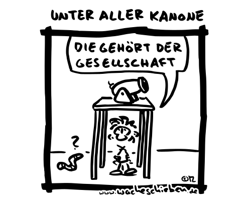 unter aller Kanone
